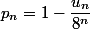 p_n=1-\dfrac{u_n}{8^n}