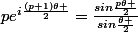 pe^{i\frac{(p+1)\theta }{2}}=\frac{sin\frac{p\theta }{2}}{sin\frac{\theta }{2}}