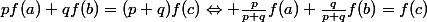 pf(a)+qf(b)=(p+q)f(c)\Leftrightarrow \frac{p}{p+q}f(a)+\frac{q}{p+q}f(b)=f(c)