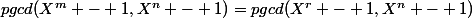 pgcd(X^m - 1,X^n - 1)=pgcd(X^r - 1,X^n - 1)