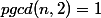 pgcd(n,2)=1