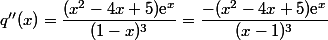 q''(x)=\dfrac{(x^2-4x+5)\text{e}^x}{(1-x)^3}=\dfrac{-(x^2-4x+5)\text{e}^x}{(x-1)^3}