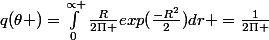 q(\theta )=\int_{0}^{\propto }{\frac{R}{2\Pi }exp(\frac{-R^2}{2})}dr =\frac{1}{2\Pi }