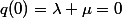 q(0)=\lambda+\mu=0