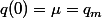 q(0)=\mu=q_m
