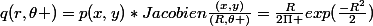 q(r,\theta )=p(x,y)*Jacobien\frac{(x,y)}{(R,\theta )}=\frac{R}{2\Pi }exp(\frac{-R^2}{2})