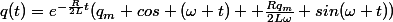 q(t)=e^{-\frac{R}{2L}t}(q_m%20cos%20(\omega%20t)%20+\frac{Rq_m}{2L\omega}%20sin(\omega%20t))