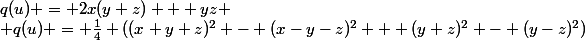 q(u) = 2x(y+z) + yz
 \\ q(u) = \frac{1}{4} ((x+y+z)^2 - (x-y-z)^2 + (y+z)^2 - (y-z)^2)