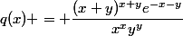 q(x) = \dfrac{(x+y)^{x+y}e^{-x-y}}{x^xy^y}