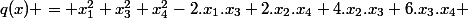 q(x) = x_1^2+x_3^2+x_4^2-2.x_1.x_3+2.x_2.x_4+4.x_2.x_3+6.x_3.x_4 
