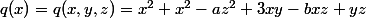 q(x)=q(x,y,z)=x^2+x^2-az^2+3xy-bxz+yz