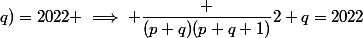 f(p;q)=2022 \implies \dfrac {(p+q)(p+q+1)}2+q=2022