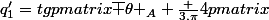 q^{\prime}_1=tg\begin {pmatrix}\overline {\theta }_A+\frac {3.\pi}{4}\end {pmatrix}