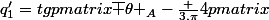 q^{\prime}_1=tg\begin {pmatrix}\overline {\theta }_A-\frac {3.\pi}{4}\end {pmatrix}