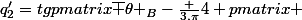 q^{\prime}_2=tg\begin {pmatrix}\overline {\theta }_B-\frac {3.\pi}{4} \end {pmatrix} 