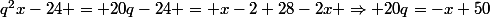 q^2x-24 = 20q-24 = x-2+28-2x \Rightarrow 20q=-x+50