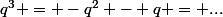 q^3 = -q^2 - q = ...