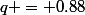 q = 0.88