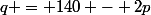 q = 140 - 2p