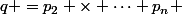 q =p_2 \times \cdots p_n 