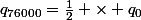 q_{76000}=\frac{1}{2} \times q_0