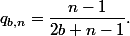 q_{b,n}=\dfrac{n-1}{2b+n-1}.