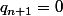 q_{n+1}=0