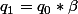 q_1=q_0*\beta