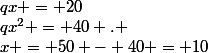 x = 50 - 40 = 10&nbsp;&nbsp;;&nbsp;&nbsp;qx = 20&nbsp;&nbsp;;&nbsp;&nbsp;qx^2 = 40 . 