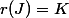 r(J)=K