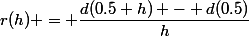 r(h) = \dfrac{d(0.5+h) - d(0.5)}{h}