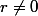 r\not=0