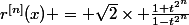 r^{[n]}(x) = \sqrt{2}\times \frac{1+t^{2^n}}{1-t^{2^n}}