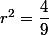 r^2=\dfrac{4}{9}