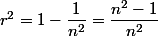 r,\;r^2=1-\dfrac1{n^2}=\dfrac{n^2-1}{n^2}