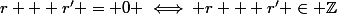 r + r' = 0 \iff r + r' \in \Z