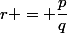 r = \dfrac{p}{q}