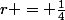 r = \frac{1}{4}