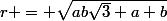 r = \sqrt{ab\sqrt{3}+a+b}