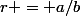 r = a/b
