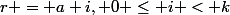 r = a+i, 0 \le i < k