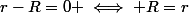r-R=0 \iff R=r