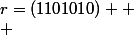 r=(1101010)  \\ 