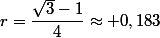 r=\dfrac{\sqrt3-1}4\approx 0,183
