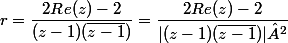 r=\dfrac{2Re(z)-2}{(z-1)(\bar{z-1})}=\dfrac{2Re(z)-2}{|(z-1)(\bar{z-1})|²}