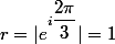 r=|e^{i\dfrac{2\pi}{3}}|=1