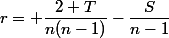 r= \dfrac{2 T}{n(n-1)}-\dfrac{S}{n-1}