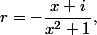 r=-\dfrac{x+i}{x^2+1},\;s=-\dfrac{x-i}{x^2+1}