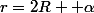 r=2R +\alpha