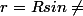 r=Rsin\neq